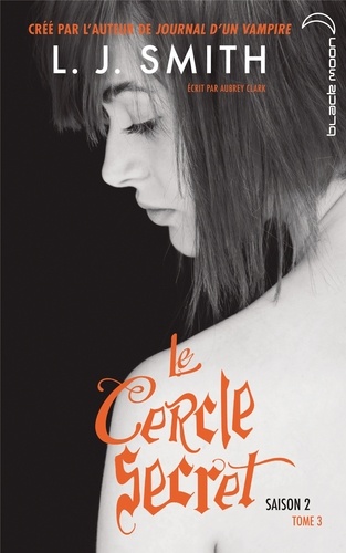 L. J. Smith - Le Cercle secret Saison 2, Tome 3 : .