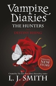 L.J. Smith - The Hunters: Destiny Rising - Book 10.