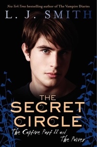 L. J. Smith - The Secret Circle: The Captive Part II and The Power.