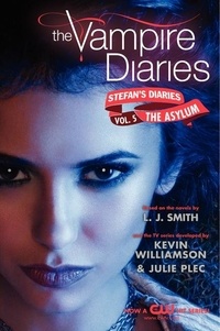 L. J. Smith et  Kevin Williamson & Julie Plec - The Vampire Diaries: Stefan's Diaries #5: The Asylum.