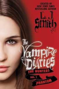 L. J. Smith - The Vampire Diaries: The Hunters: Phantom.