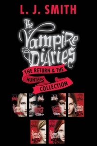 L. J. Smith - The Vampire Diaries: The Return &amp; The Hunters Collection - Books 1 to 3 in Both Series-6 Complete Books.