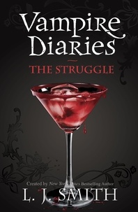 L.J. Smith - The Vampire Diaries: The Struggle - Book 2.