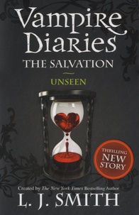 L. J. Smith - Vampire Diaries  : The Salvation : Unseen.