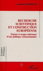 L Jourdain - Recherche scientifique et construction européenne - Enjeux et usages nationaux d'une politique communautaire.