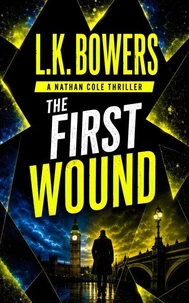 The First Wound: A Psychological Crime Thriller - The Nathan Cole Thrillers Book 1