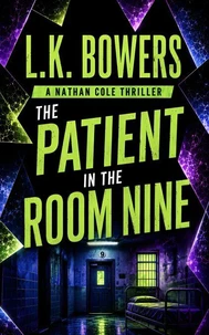 The Patient in Room Nine: A Psychological Crime Thriller - The Nathan Cole Thrillers Book 2