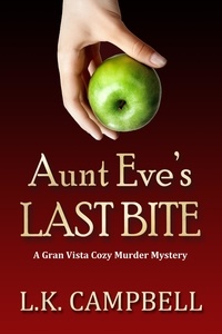  L.K. Campbell - Aunt Eve's Last Bite - Gran Vista Cozy Murder Mysteries, #1.
