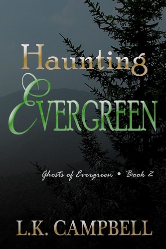  L.K. Campbell - Haunting Evergreen - Ghosts of Evergreen, #2.