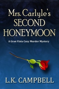  L.K. Campbell - Mrs. Carlyle's Second Honeymoon - Gran Vista Cozy Murder Mysteries, #2.