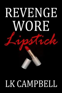 Revenge Wore Lipstick