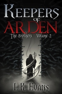  L.K. Evans - Keepers of Arden The Brothers Volume 2 - Keepers of Arden, #2.