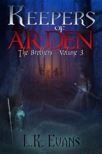  L.K. Evans - Keepers of Arden The Brothers Volume 3 - Keepers of Arden, #3.