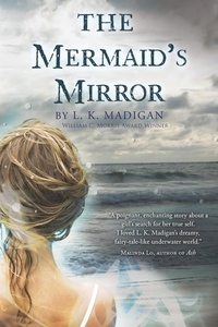 L. K. Madigan - The Mermaid's Mirror.