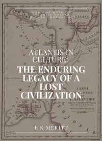 Atlantis in Culture: The Enduring Legacy of a Lost Civilization: How the Myth of Atlantis Shapes Cultural Narratives