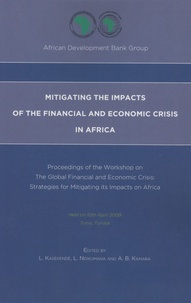 L Kasekende et L Ndikumana - Mitigating the impacts of the financial and economic crisis in Africa - Proceedings of the Workshop on 'The Global Financial and Economic Crisis : Strategies for Mitigating its Impacts on Africa'.