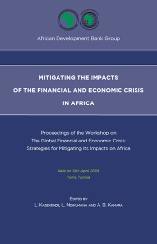 L Kasekende et L Ndikumana - Mitigating the impacts of the financial and economic crisis in Africa - Proceedings of the Workshop on 'The Global Financial and Economic Crisis : Strategies for Mitigating its Impacts on Africa'.