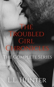 The Troubled Girl Chronicles: The Complete Series