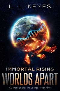  L. L. Keyes - Worlds Apart - Immortal Rising, #1.