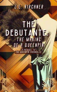 The Debutante: A Prequel to The Queenpin Chronicles