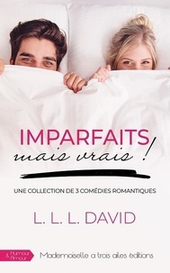 L.l.l. David - Imparfaits mais vrais ! - Une collection de 3 comédies romantiques.