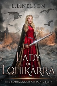  L. L. Nelson - Lady of Lohikärra - The Lohikärran Chronicles, #4.