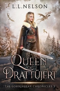  L. L. Nelson - Queen of Drattüjert - The Lohikärran Chronicles, #3.