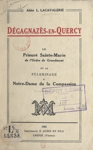 L. Lacavalerie et Joseph Giray - Dégagnazès-en-Quercy - Le prieuré Sainte-Marie de l'ordre de Grandmont et le pèlerinage à Notre-Dame de la Compassion.