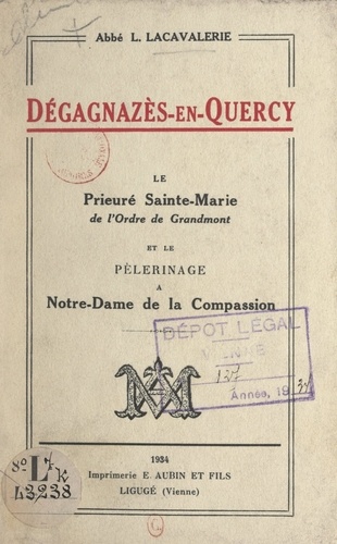 Dégagnazès-en-Quercy. Le prieuré Sainte-Marie de l'ordre de Grandmont et le pèlerinage à Notre-Dame de la Compassion