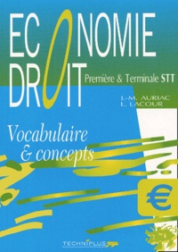 L Lacour et Jean-Marc Auriac - Economie-Droit 1ere Et Terminale Stt. Vocabulaire & Concepts.