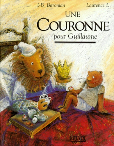 L Laurence et Jean-Baptiste Baronian - Une Couronne Pour Guillaume.