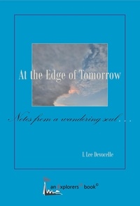  L Lee Devocelle - At the Edge of Tomorrow, Notes from a Wandering Soul - Explorers21 Books, #1.