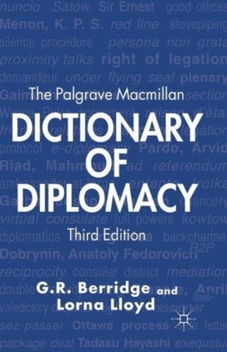 L. Lloyd et G. Berridge - The Palgrave Macmillan Dictionary of Diplomacy.