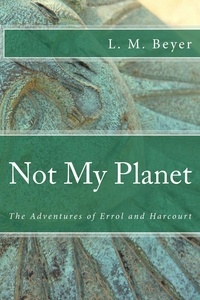  L. M. Beyer - Not My Planet.