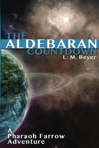  L. M. Beyer - The Aldebaran Countdown - A Pharaoh Farrow Adventure.