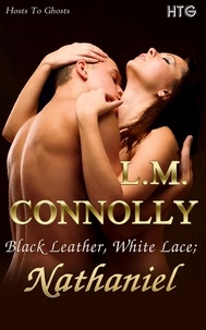  L.M. Connolly - Black Leather, White Lace: Nathaniel - Hosts To Ghosts, #2.