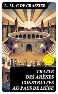Traité des Arènes construites au Pays de Liége