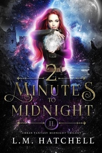  L.M. Hatchell - 2 Minutes to Midnight - Midnight Trilogy, #2.