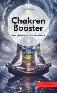 Chakren-Booster:  Energie, Heilung &amp; Balance für dein Leben