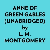  L. M. Montgomery et  AI Marcus - Anne Of Green Gables (Unabridged).