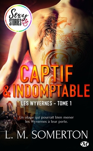 Captif et indomptable - Sexy Stories. Les Wyvernes, T1