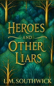 Heroes and Other Liars