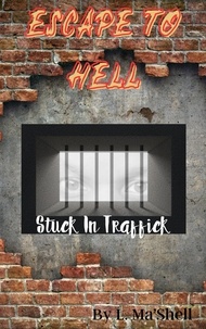  L. Ma’Shell - Escape to Hell - Stuck In Traffick.