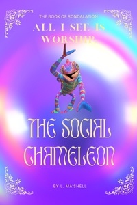  L. Ma’Shell - The Book of Rondalation - All I See Is Worship:The Social Chameleon.