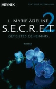 L. Marie Adeline - SECRET 2 - Geteiltes Geheimnis - Roman.