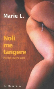 Noli Me Tangere : Ne Me Touche Pas
