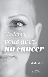 Madame, vous avez un cancer