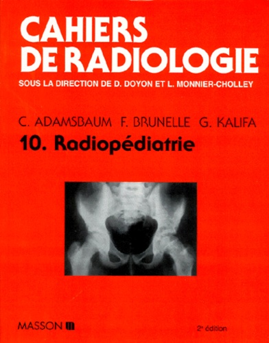 L Monnier-Cholley et  Collectif - Cahiers De Radiologie Numero 10 : Radiopediatrie. 2eme Edition.