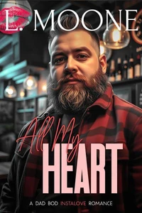 All My Heart: A Dad Bod Instalove Romance