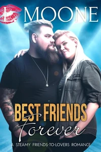 Best Friends Forever: A Steamy Friends-to-Lovers Romance